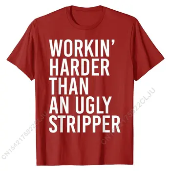 Vyrai Dirba Sunkiau Nei Bjaurus Striptizo Juokinga T-Shirt Marškinėliai Tees Naujo Dizaino Medvilnės Užsakymą Kvailai Vyrų